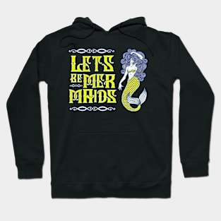 Lets be Mermaids Yellow Hoodie